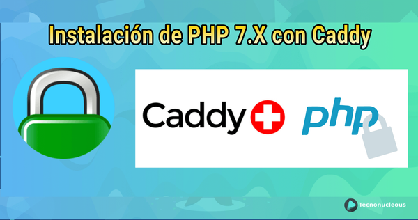 ¿Cómo instalar PHP 7.2, 7.3 y 7.4 en Caddy Server?