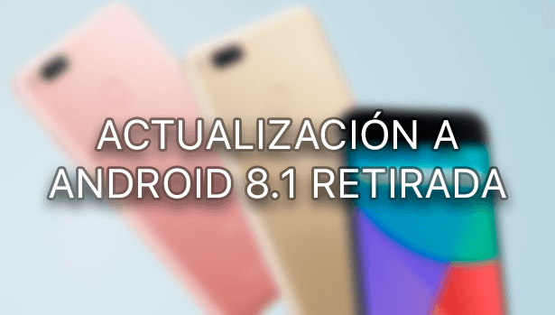 Retirada la actualización a Android 8.1 para el Xiaomi Mi A1