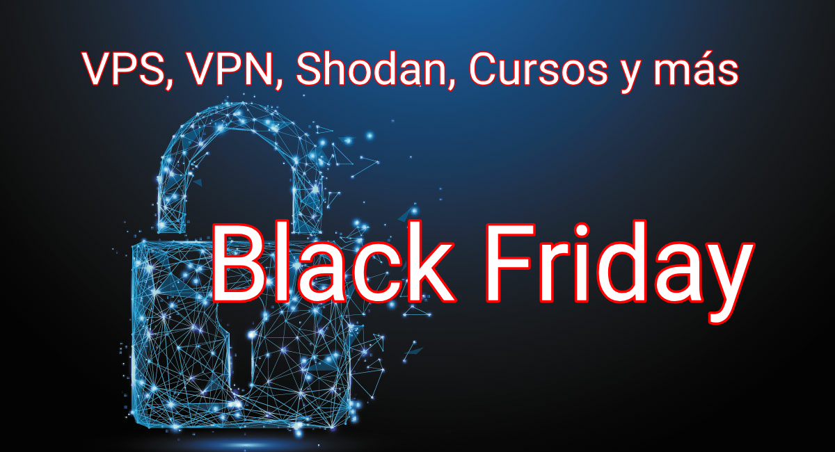 Ofertas Black Friday Vps Vpn Cursos Ciberseguridad Vpn Shodan Y Mas