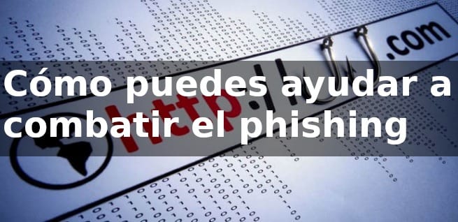 ¿Cómo puedes ayudar a combatir el phishing por correo electrónico?