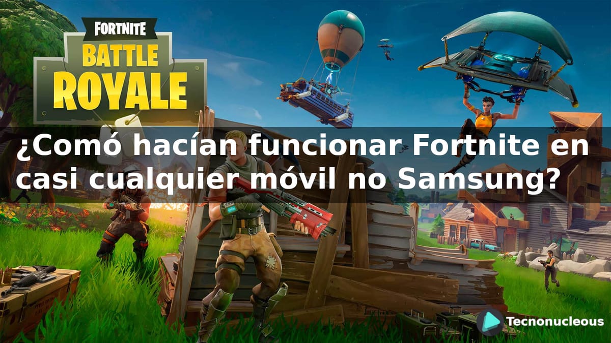 ¿Cómo hacían funcionar Fortnite en casi cualquier móvil no Samsung?