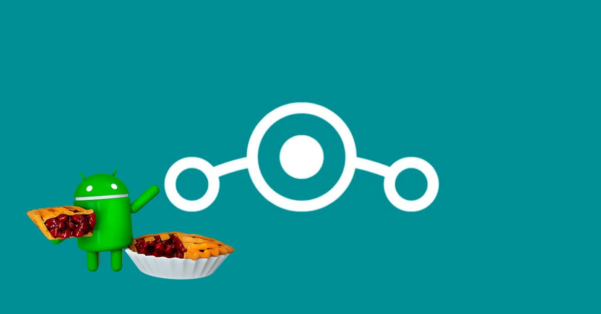 Android Pie llega a Lineage OS: Lista de dispositivos compatibles