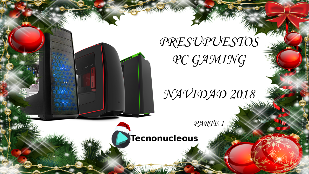 Presupuestos PC Gaming Navidad 2018 (Parte 1)