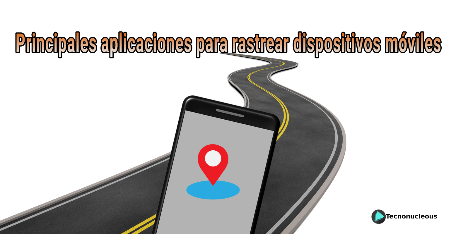 Principales aplicaciones para el rastreo de dispositivos móviles