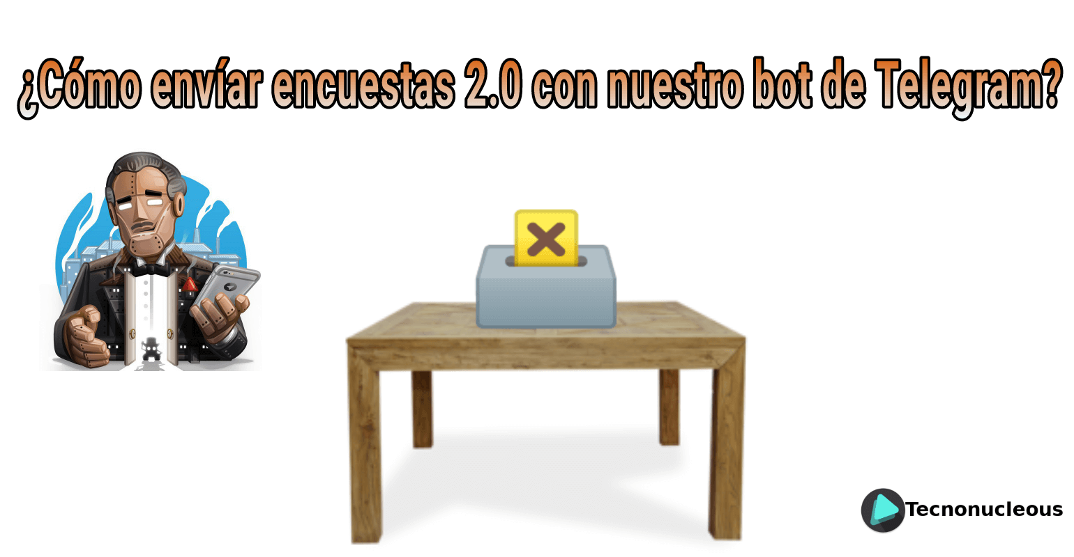 ¿Cómo enviar encuestas 2.0 con nuetro Bot de Telegram?