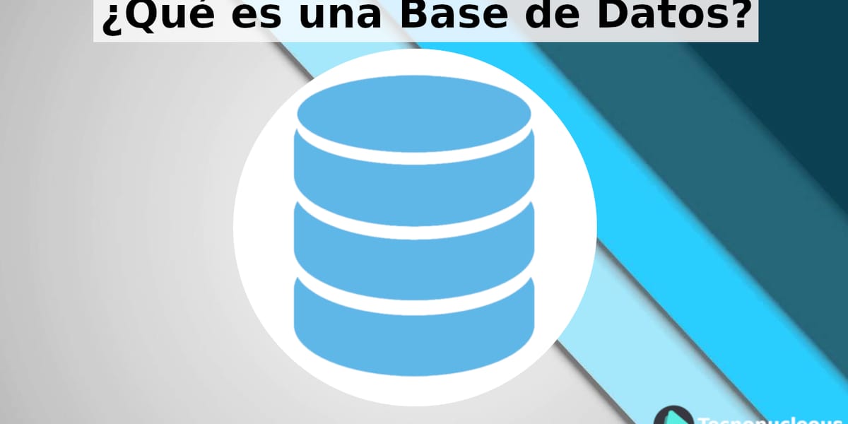 ¿Qué es una Base de Datos? Fases de desarrollo