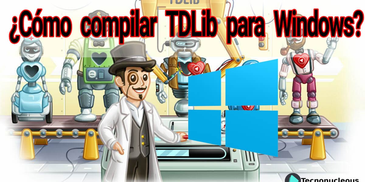 ¿Cómo compilar TDLib para Windows?