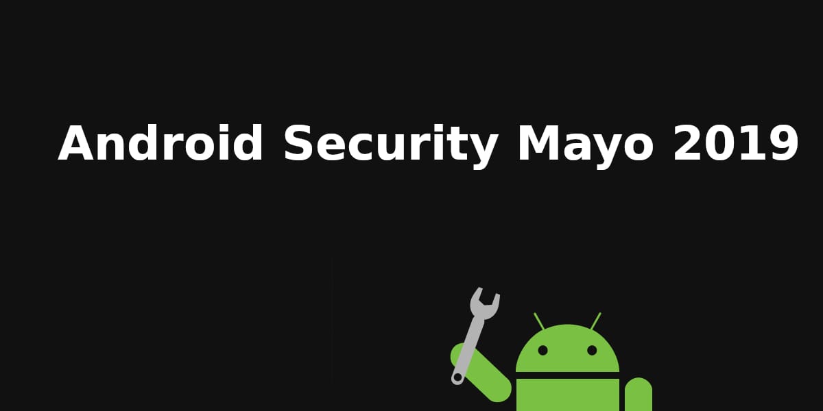 El parche de seguridad de Mayo de Android arregla más de 30 vulnerabilidades