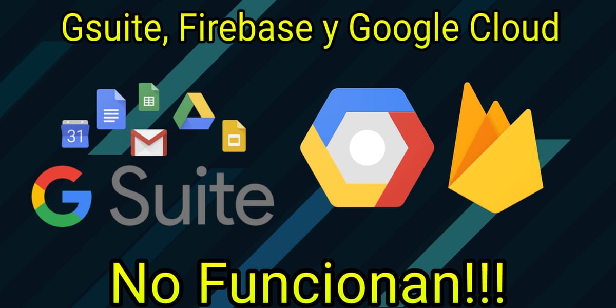 Google Cloud, Firebase y Gsuite están sufriendo problemas