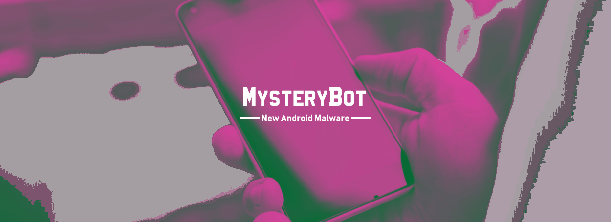 MysteryBot: El nuevo malware para Android