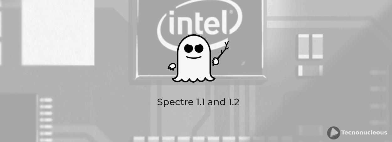 Intel confirma nuevas vulnerabilidades de Spectre 1.1 y 1.2