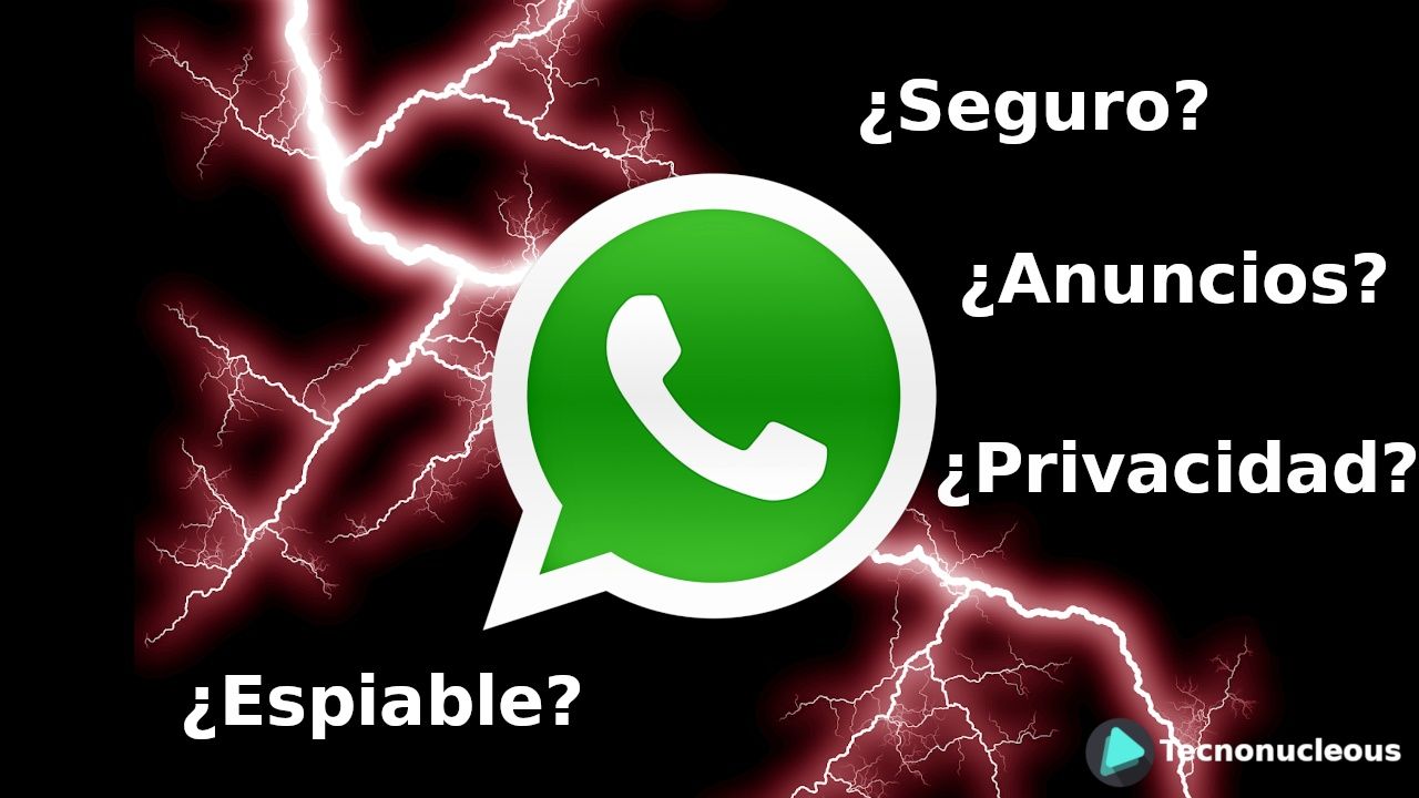Whatsapp: Privacidad, Seguridad, Espionaje y Anuncios