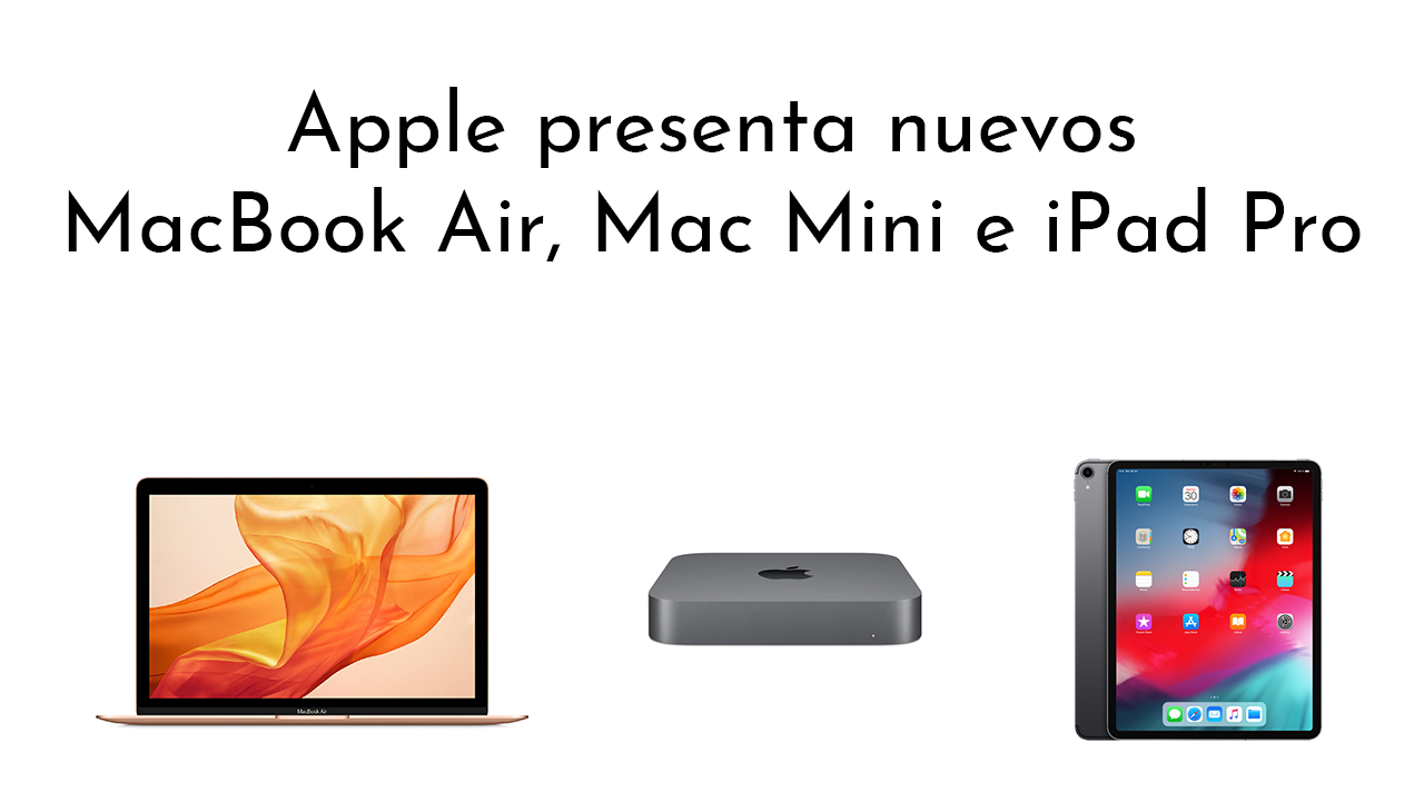 Apple presenta nuevos MacBook Air, Mac Mini e iPad Pro