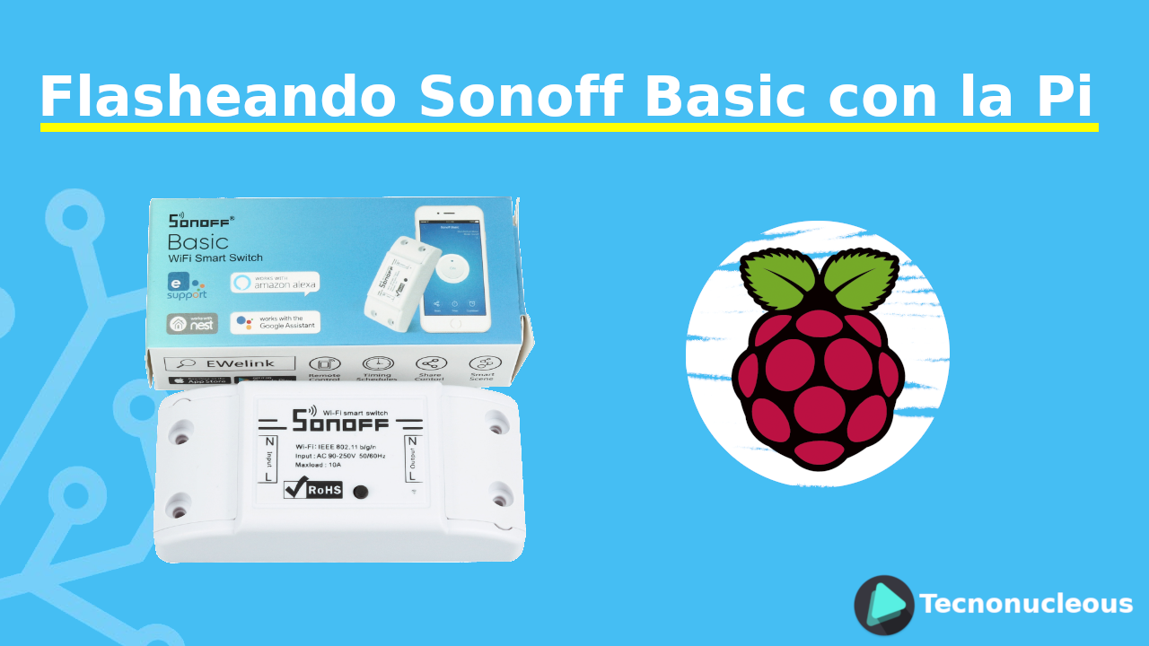 Flasheando Sonoff Basic con la Raspberry Pi 2