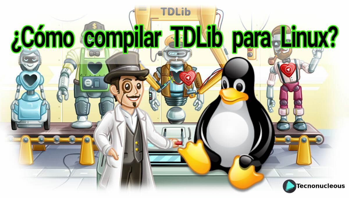 ¿Cómo compilar TDLib para Linux?