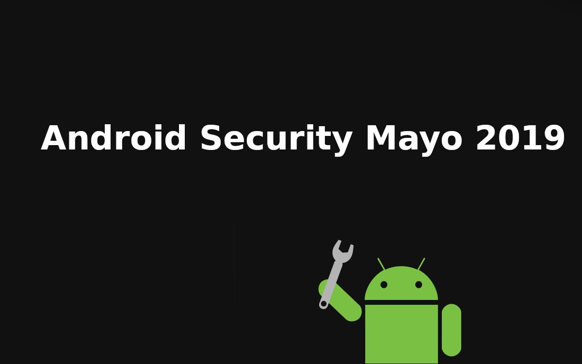 El parche de seguridad de Mayo de Android arregla más de 30 vulnerabilidades