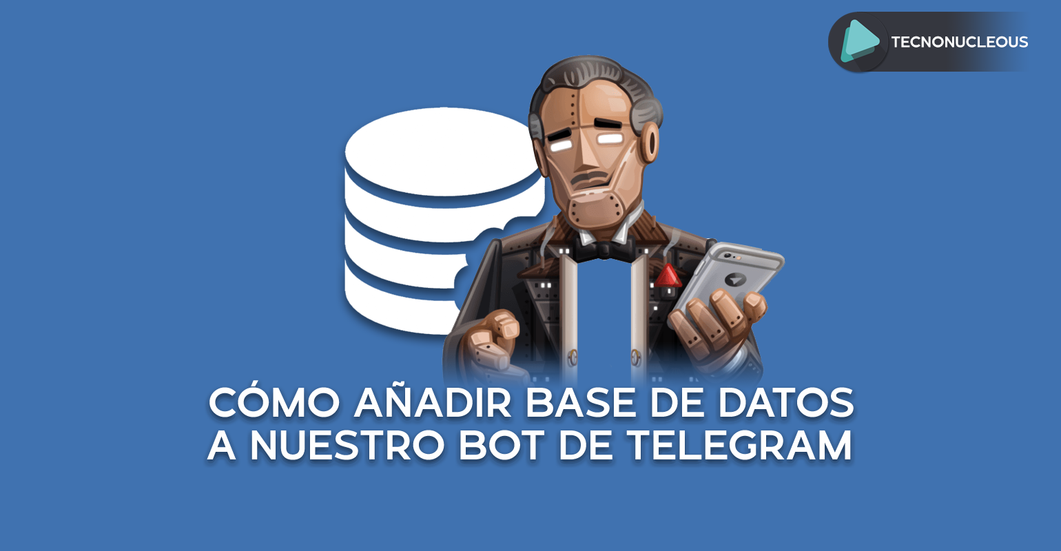 Cómo añadir una base de datos a nuestro bot de Telegram