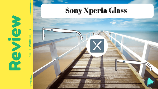 Review de las gafas Sony Xperia Glass