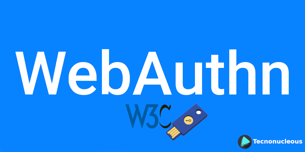 El W3C finaliza el estándar de la API WebAuthn