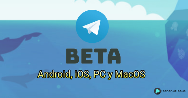 ¿Cómo descargar las versiones Beta de Telegram? PC, Android, iOS y MacOS