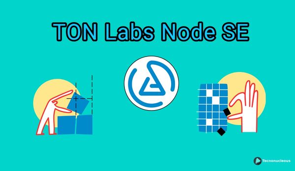 TON Labs lanzó "TON Labs Node SE" un kit de herramientas para los desarrolladores