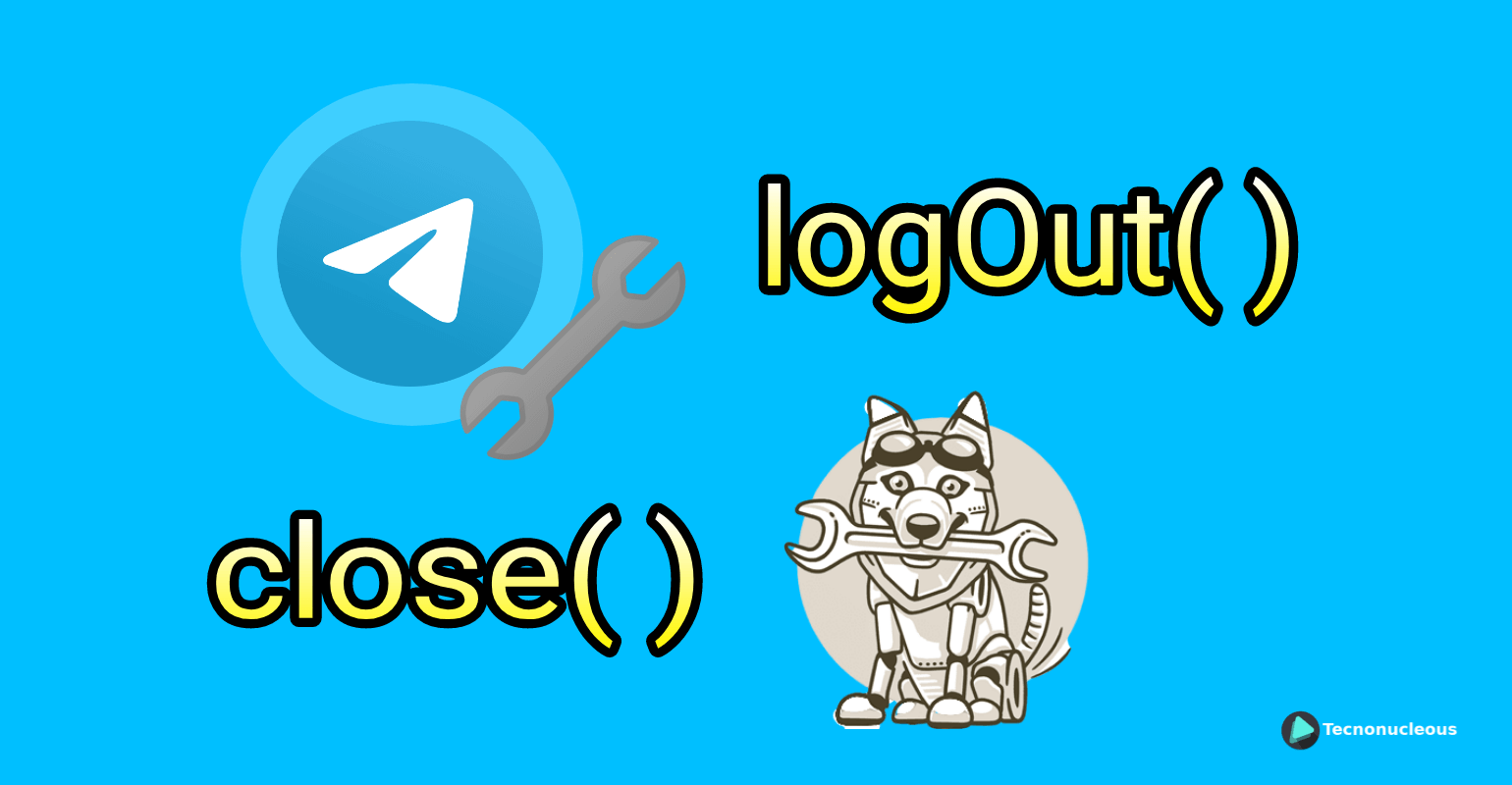 ¿Cómo usar los métodos logOut() y close() en nuestro Bot?