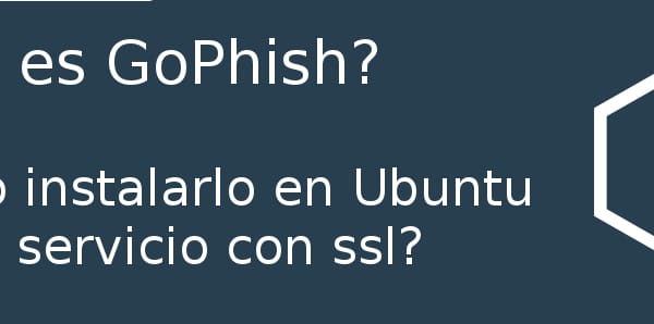 Qué es GoPhish? Como instalarlo en Ubuntu como servicio con ssl?