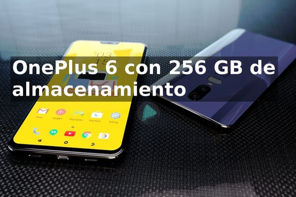 OnePlus 6 con 256 GB de almacenamiento confirmado