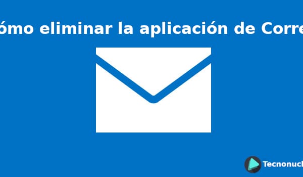 Cómo eliminar la aplicación de Correo de Windows 10