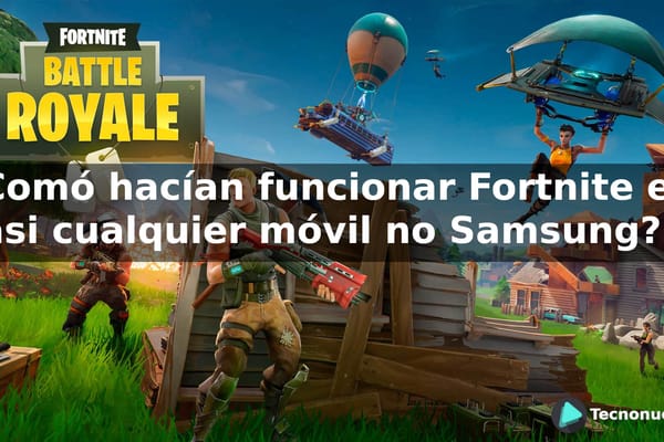 ¿Cómo hacían funcionar Fortnite en casi cualquier móvil no Samsung?