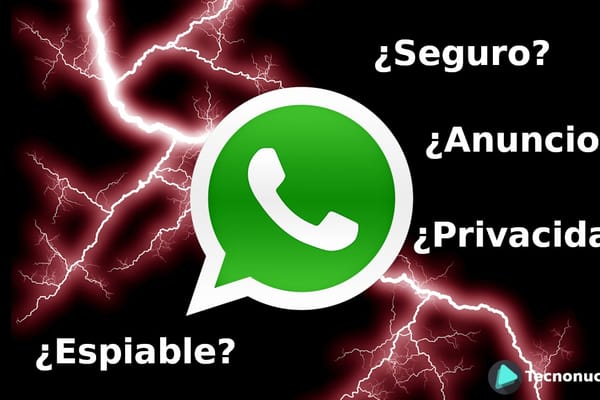 Whatsapp: Privacidad, Seguridad, Espionaje y Anuncios