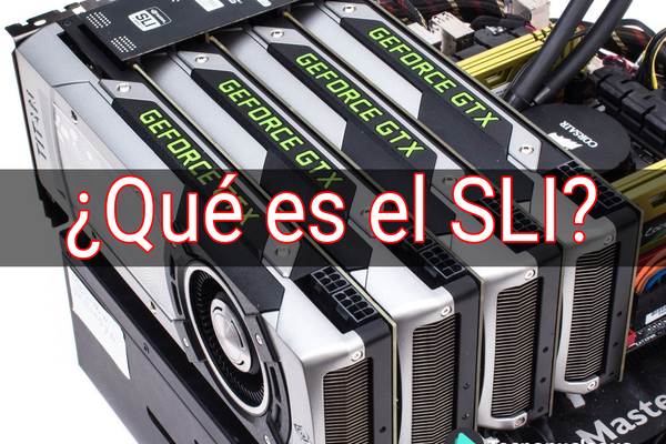 ¿Qué es el SLI? Todo lo que debes saber sobre esta tecnología