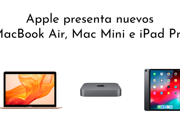 Apple presenta nuevos MacBook Air, Mac Mini e iPad Pro