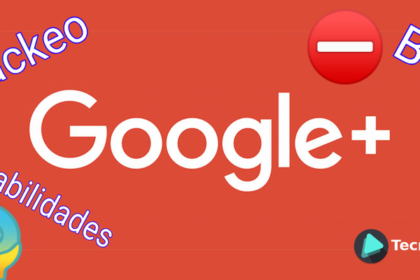 Google+ anuncia su cierre debido a una vulnerabilidad presente desde hace 3 años