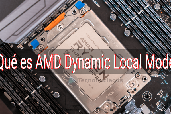 ¿Qué es AMD Dynamic Local Mode?