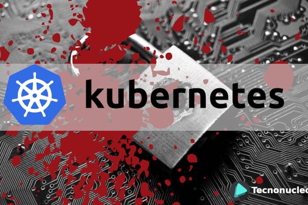 Primer agujero de seguridad importante en Kubernetes
