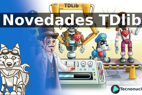 Novedades TDlib: Instant View 2.0, encuestas, Streaming de vídeo y más