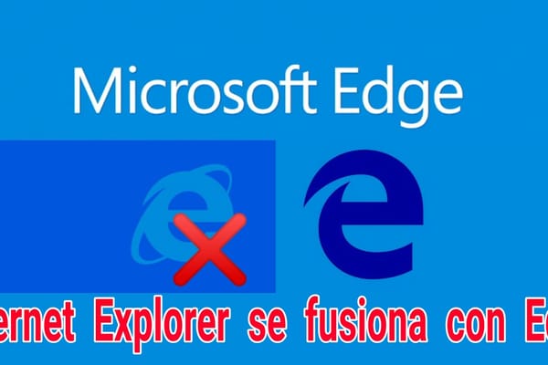 Internet Explorer y Edge Chromium se fusionan