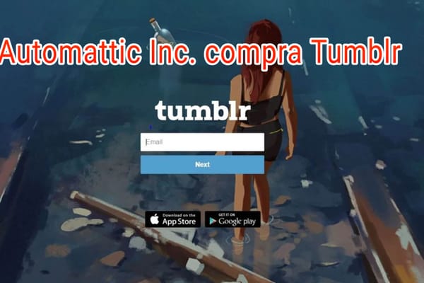 Automattic compra Tumblr por algo menos de 20 millones de dólares