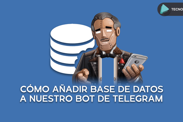 Cómo añadir una base de datos a nuestro bot de Telegram
